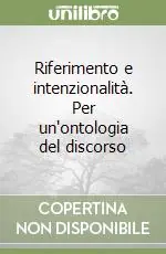 Riferimento e intenzionalità. Per un‘ontologia del discorso Consegna Rapida