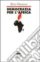 Super Prezzo Democrazia per l‘Africa. La lunga marcia dell‘Africa nera verso la libertà