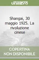 Compra Online Shangai, 30 maggio 1925. La rivoluzione cinese