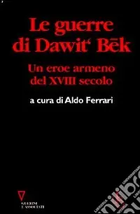 Le guerre di Dawit‘Bek. Un eroe armeno del XVIII secolo Offerta Lampo