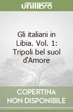 Professionale Gli italiani in Libia. Vol. 1 Tripoli bel suol d‘Amore