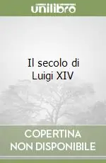 Il secolo di Luigi XIV A Buon Prezzo