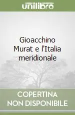 Gioacchino Murat e l‘Italia meridionale A Buon Prezzo