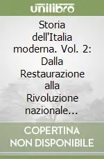 Sconto Storia dell‘Italia moderna. Vol. 2 Dalla Restaurazione alla Rivoluzione nazionale (1815-1846)