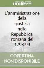 Offerta Lampo L‘amministrazione della giustizia nella Repubblica romana del 1798-99