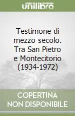 Testimone di mezzo secolo. Tra San Pietro e Montecitorio (1934-1972) Occasione