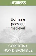 Occasione Uomini e paesaggi medievali