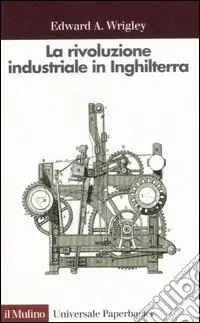 Reso Gratuito La rivoluzione industriale in Inghilterra. Continuità, caso e cambiamento