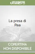 Ultima Occasione La presa di Pisa