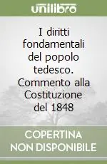 I diritti fondamentali del popolo tedesco. Commento alla Costituzione del 1848 Bestseller