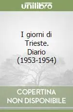 Offerta I giorni di Trieste. Diario (1953-1954)