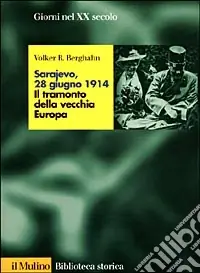 Sarajevo, 28 giugno 1914. Il tramonto della vecchia Europa Reso Gratuito