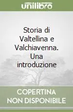 Storia di Valtellina e Valchiavenna. Una introduzione Consegna Rapida