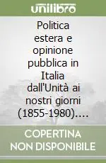 Offerta Politica estera e opinione pubblica in Italia dall‘Unità ai nostri giorni (1855-1980). Orientamenti degli studi e prospettive di ricerca