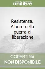 Resistenza. Album della guerra di liberazione Prezzo Scontato