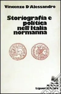 Storiografia e politica nell‘Italia normanna Nuova Collezione