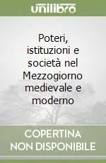 Poteri, istituzioni e società nel Mezzogiorno medievale e moderno Di Tendenza