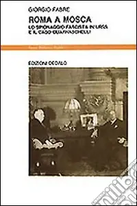 Prezzo Scontato Roma a Mosca. Lo spionaggio fascista in Urss e il caso Guarnaschelli