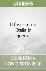 Il fascismo e l‘Italia in guerra Offerta Speciale