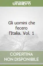 Ultima Occasione Gli uomini che fecero l‘Italia. Vol. 1
