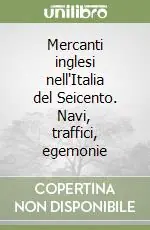 Promozione Mercanti inglesi nell‘Italia del Seicento. Navi, traffici, egemonie