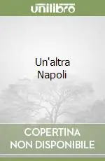 Must-Have Un‘altra Napoli