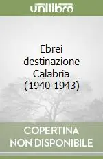 Acquista Ora Ebrei destinazione Calabria (1940-1943)