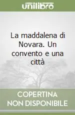 La maddalena di Novara. Un convento e una città Must-Have