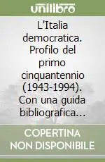 Più Venduto L‘Italia democratica. Profilo del primo cinquantennio (1943-1994). Con una guida bibliografica di Marco Scavino