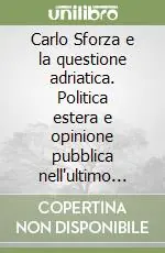 Pagamento Sicuro Carlo Sforza e la questione adriatica. Politica estera e opinione pubblica nell‘ultimo governo Giolitti