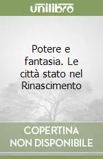 Prezzo Conveniente Potere e fantasia. Le città stato nel Rinascimento
