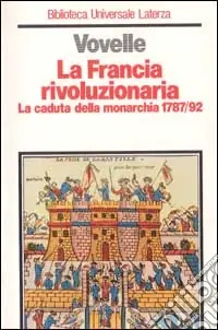 La Francia rivoluzionaria. La caduta della monarchia (1787-1792) Scelto Dai Clienti