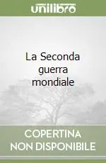 Ordina Subito La Seconda guerra mondiale