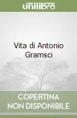 Offerta Del Giorno Vita di Antonio Gramsci