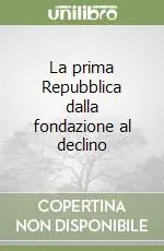 La prima Repubblica dalla fondazione al declino Miglior Prezzo
