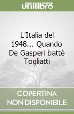 L‘Italia del 1948... Quando De Gasperi battè Togliatti Solo Oggi
