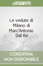 Reso Gratuito Le vedute di Milano di Marc‘Antonio Dal Re