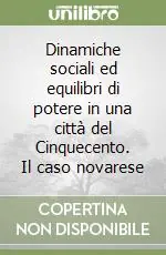 Di Tendenza Dinamiche sociali ed equilibri di potere in una città del Cinquecento. Il caso novarese