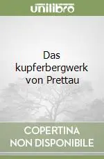 Ultima Occasione Das kupferbergwerk von Prettau