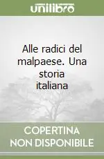Alle radici del malpaese. Una storia italiana Direttamente Dal Produttore