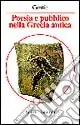 Poesia e pubblico nella Grecia antica da Omero al V secolo Compra Adesso
