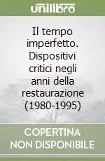 Direttamente Dal Produttore Il tempo imperfetto. Dispositivi critici negli anni della restaurazione (1980-1995)