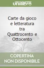 Compra Adesso Carte da gioco e letteratura tra Quattrocento e Ottocento