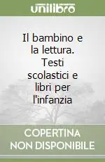 Il bambino e la lettura. Testi scolastici e libri per l‘infanzia Solo Oggi