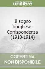 Il sogno borghese. Corrispondenza (1910-1914) Compra Online