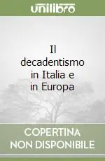Prezzo Scontato Il decadentismo in Italia e in Europa