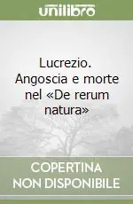 Lucrezio. Angoscia e morte nel «De rerum natura» Più Venduto