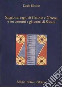 Saggio sui regni di Claudio e Nerone, e sui costumi e gli scritti di Seneca Popolare