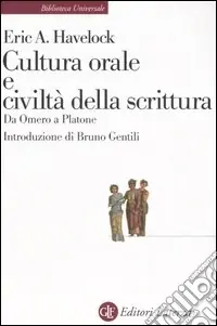 Cultura orale e civiltà della scrittura. Da Omero a Platone Solo Oggi