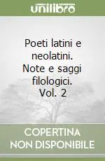 Poeti latini e neolatini. Note e saggi filologici. Vol. 2 Offerta Lampo